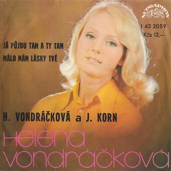 Já půjdu tam a ty tam / Málo mám lásky tvé [Helena Vondráčková a Jiří Korn]